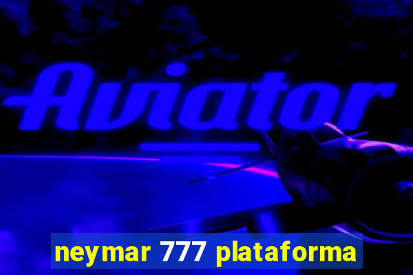 neymar 777 plataforma